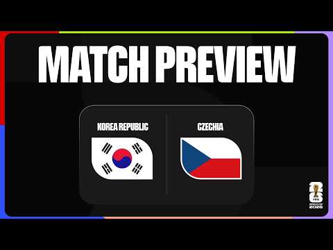 Match Preview: Korea Republic vs Czechia | FIFA World Cup 2026™